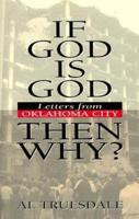 If God Is God, Then Why?