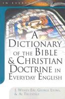 A Dictionary of the Bible & Christian Doctrine in Everyday English