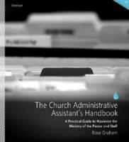 The Church Administrative Assistant's Handbook
