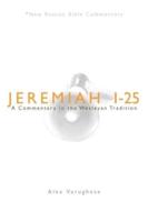 Jeremiah 1-25: A Commentary in the Wesleyan Tradition