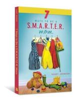 7 Ways to Be a S.m.a.r.t.e.r. Mom