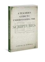 A Teacher's Guide to Understanding the Scriptures
