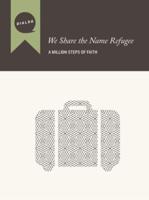 We Share the Name Refugee. [Participant's Guide]