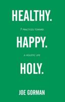 Healthy, Happy, Holy