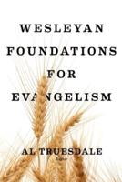 Wesleyan Foundations Of Evangelism
