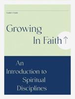 Growing in Faith: An Introduction to Spiritual Disciplines, Leader