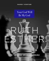 Shaped by Scripture: Ruth, Esther