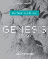 Genesis 28-50: Your Name Will Be Israel