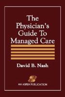 The Physician's Guide to Managed Care