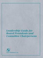 Leadership Guide for Board Presidents and Committee Chairpersons