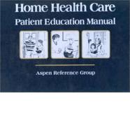 Home Health Care Patient Education Manual