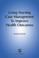 Using Nursing Case Management to Improve Health Outcomes