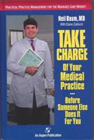 Take Charge of Your Medical Practice-- Before Someone Else Does It for You