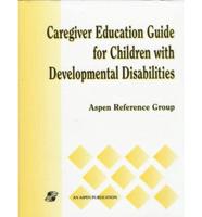 Caregiver Ed Guide Child W/Dev Dis