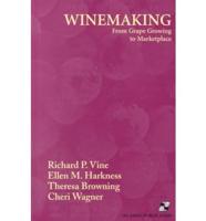 Winemaking: From Grape Growing To Marketplace