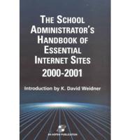 The School Administrator's Handbook of Essential Internet Sites 2000-2001