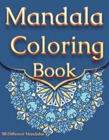 Mandala Coloring Book: For Adults With 50 Different Mandalas Coloring Pages   Stress Relieving Mandala Designs for Adults Relaxation