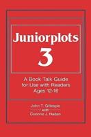 Juniorplots: Volume 3. a Book Talk Guide for Use with Readers Ages 12-16