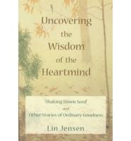 Uncovering the Wisdom of the Heartmind