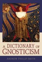 A Dictionary of Gnosticism