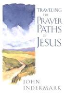 Traveling the Prayer Paths of Jesus