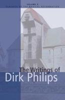 The Writings of Dirk Philips, 1504-1568