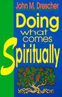 Doing What Comes Spiritually