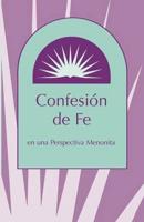 Confesion de Fe: En Una Perspectiva Menonita