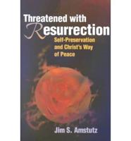 Threatened With Resurrection