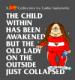 The Child Within Has Been Awakened, but the Old Lady on the Outside Just Collapsed