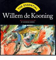 The Essential Willem De Kooning