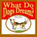 What Do Dogs Dream?