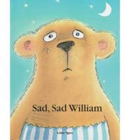 Sad, Sad William