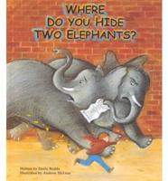 Where Do You Hide Two Elephants?