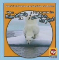 What Polar Animals Eat / ¿Qué Comen Los Animales De Los Polos?
