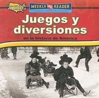 Juegos Y Diversiones En La Historia De America/ Toys, Games, and Fun in American History