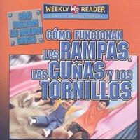 Cómo Funcionan Las Rampas, Las Cuñas Y Los Tornillos (How Ramps, Wedges, and Screws Work)