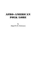 Afro-American Folk Lore: Told Round Cabin Fires on the Sea Islands of South Carolina