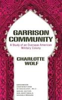 Garrison Community: A Study of an Overseas American Military Colony