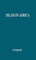 Islam in Africa: Its Effects--Religious, Ethical, and Social--Upon the People of the Country