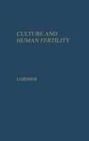 Culture and Human Fertility: A Study of the Relation of Cultural Conditions to Fertility in Non-Industrial and Transitional Societies