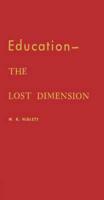 Education, the Lost Dimension