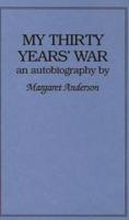 My Thirty Years' War: An Autobiography
