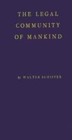 The Legal Community of Mankind: A Critical Analysis of the Modern Concept of World Organization