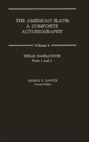 The American Slave: Texas Narratives Parts 1 & 2, Vol. 4
