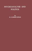 Psychoanalysis and Politics: A Contribution to the Psychology of Politics and Morals
