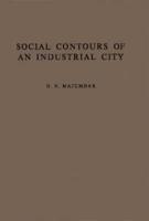 Social Contours of an Industrial City;