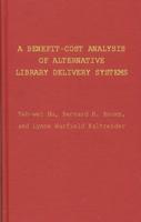 A Benefit-Cost Analysis of Alternative Library Delivery Systems