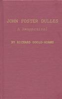 John Foster Dulles: A Reappraisal