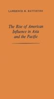 The Rise of American Influence in Asia and the Pacific